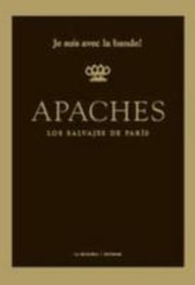 Apaches. Los Salvajes De Paris (Spanish Edition) [Spanish] 8494218751 Book Cover