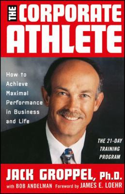 The Corporate Athlete: How to Achieve Maximal P... 0471353698 Book Cover