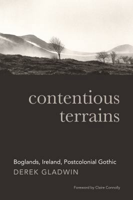 Contentious Terrains: Boglands, Ireland, Postco... 1782052046 Book Cover