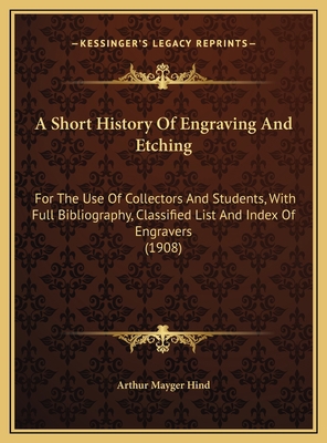 A Short History Of Engraving And Etching: For T... 1169800068 Book Cover