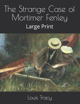The Strange Case of Mortimer Fenley: Large Print 1657127192 Book Cover