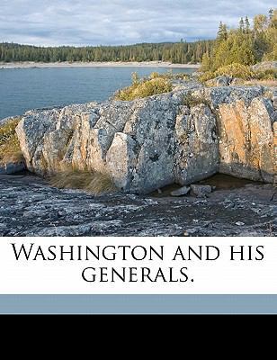 Washington and His Generals. Volume 02 1177080834 Book Cover