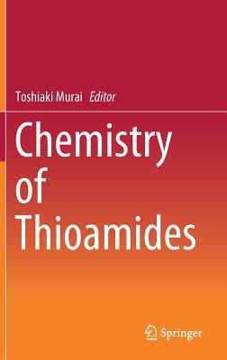 Chemistry of Thioamides 9811378274 Book Cover