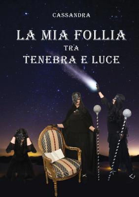 La mia follia tra tenebra e luce [Italian] 8831626388 Book Cover