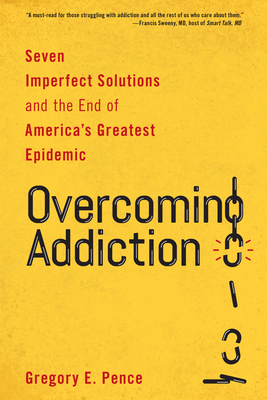 Overcoming Addiction: Seven Imperfect Solutions... 1538135035 Book Cover