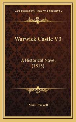 Warwick Castle V3: A Historical Novel (1815) 1165209586 Book Cover
