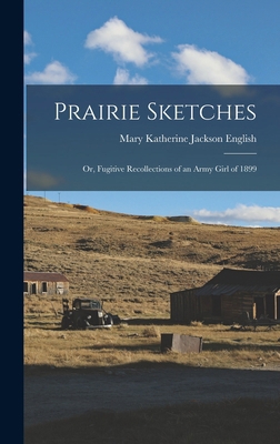 Prairie Sketches: Or, Fugitive Recollections of... B0BQFKNZZ8 Book Cover