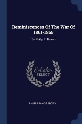 Reminiscences Of The War Of 1861-1865: By Phili... 1377227669 Book Cover