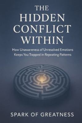 The Hidden Conflict Within: How Unawareness of ... B0G56M4NCF Book Cover