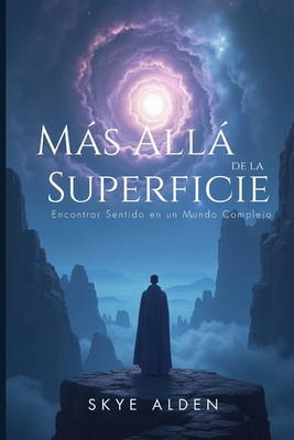Más Allá de la Superficie: Encontrar Sentido en... [Spanish] B0FMMK3GZ2 Book Cover