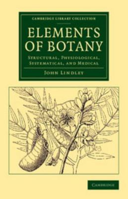 Elements of Botany: Structural, Physiological, ... 1108076645 Book Cover