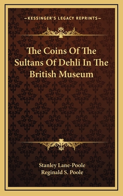 The Coins of the Sultans of Dehli in the Britis... 1163514845 Book Cover