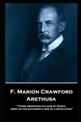 F. Marion Crawford - Arethusa: 'Those obnoxious... 1787805492 Book Cover