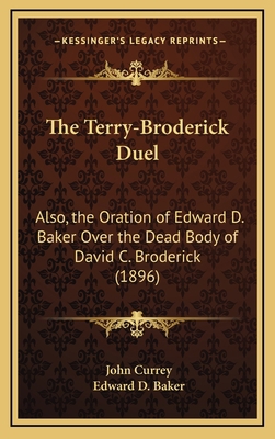 The Terry-Broderick Duel: Also, the Oration of ... 1168695961 Book Cover