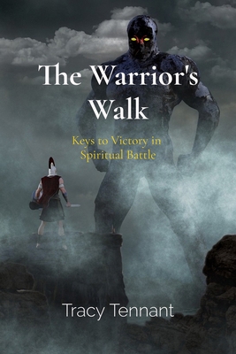 The Warrior's Walk: Keys to Victory in Spiritua... 1947037994 Book Cover