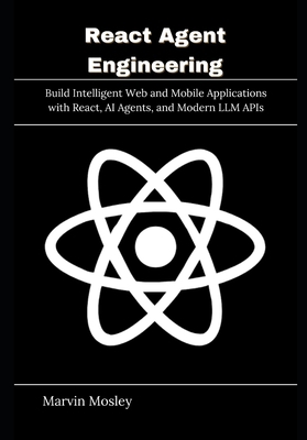 React Agent Engineering: Build Intelligent Web ... B0GY3X3J29 Book Cover