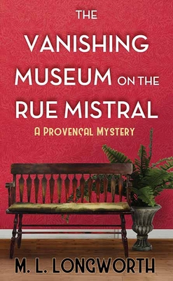 The Vanishing Museum on the Rue Mistral: A Prov... [Large Print] 1638081514 Book Cover