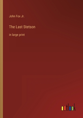 The Last Stetson: in large print 3368457225 Book Cover