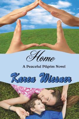 Home, A Peaceful Pilgrim Novel 1387930540 Book Cover