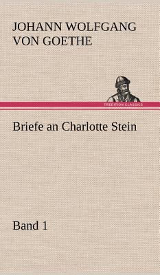 Briefe an Charlotte Stein, Bd. 1 [German] 3847249797 Book Cover