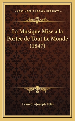 La Musique Mise a la Portee de Tout Le Monde (1... [French] 1167967321 Book Cover