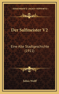 Der Sulfmeister V2: Eine Alte Stadtgeschichte (... [German] 1168227380 Book Cover