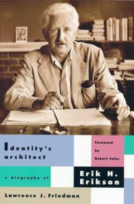 Identity's Architect: A Biography of Erik H. Er... 067400437X Book Cover
