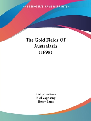 The Gold Fields Of Australasia (1898) 1104257238 Book Cover