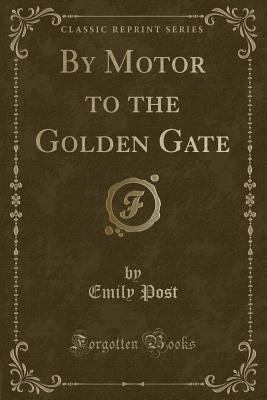 By Motor to the Golden Gate (Classic Reprint) 1331256283 Book Cover