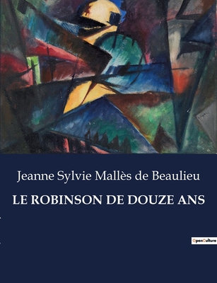 Le Robinson de Douze ANS [French] B0CLHX81JF Book Cover