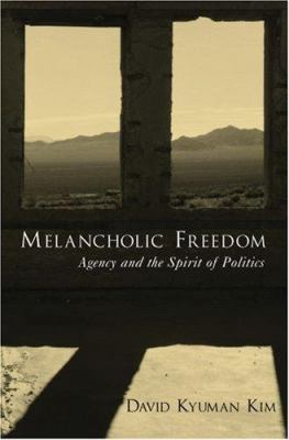 Melancholic Freedom: Agency and the Spirit of P... 0195319826 Book Cover