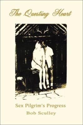The Questing Heart: Sex Pilgrim's Progress 0595210260 Book Cover