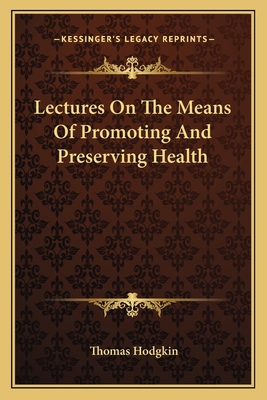 Lectures On The Means Of Promoting And Preservi... 1163120227 Book Cover