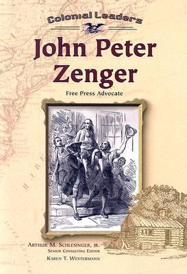 John Peter Zenger: Free Press Advocate (Colonia... 079106123X Book Cover