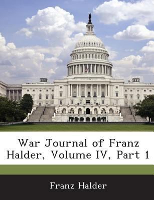 War Journal of Franz Halder, Volume IV, Part 1 1288609205 Book Cover