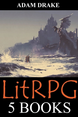 LitRPG: 5 Books: Epic Adventure Fantasy            Book Cover