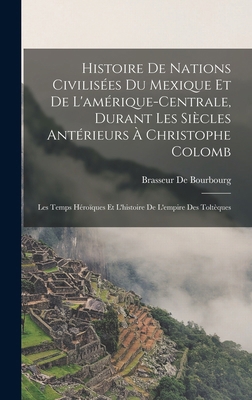 Histoire De Nations Civilisées Du Mexique Et De... [French] 1016489617 Book Cover