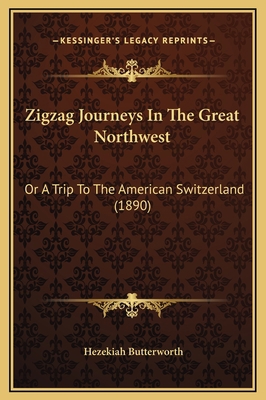 Zigzag Journeys In The Great Northwest: Or A Tr... 1169320538 Book Cover