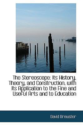 The Stereoscope: Its History, Theory, and Const... 1103149253 Book Cover