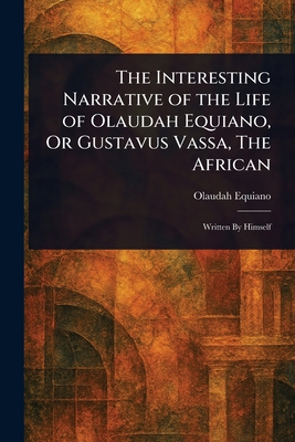 The Interesting Narrative of the Life of Olauda... 1023040077 Book Cover