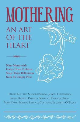 Mothering, An Art of the Heart: Nine Moms with ... 1469912414 Book Cover