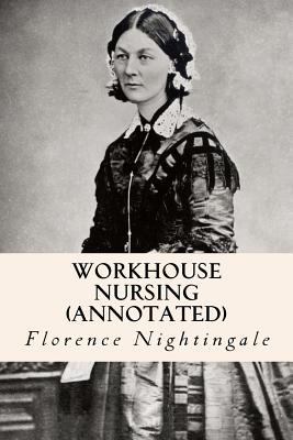 Workhouse nursing (annotated) 152364138X Book Cover