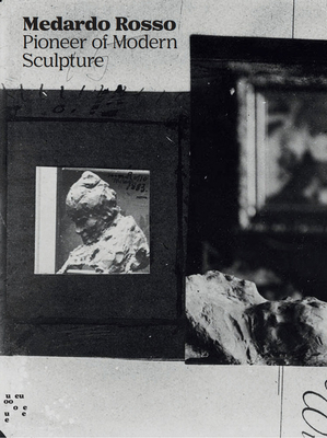 Medardo Rosso: Pioneer of Modern Sculpture 8434313766 Book Cover