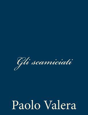 Gli scamiciati [Italian] 1482746549 Book Cover