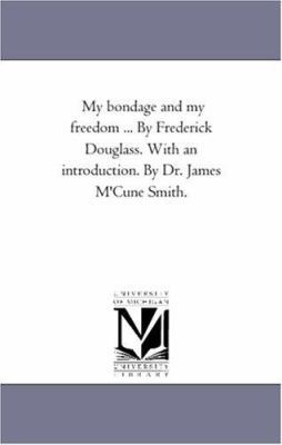 My Bondage and My Freedom ... by Frederick Doug... 1425551653 Book Cover