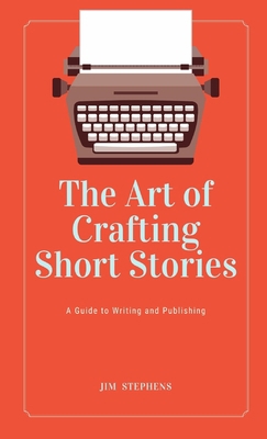 The Art of Crafting Short Stories: A Guide to W... 1088167632 Book Cover
