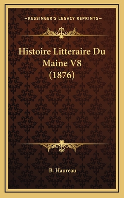 Histoire Litteraire Du Maine V8 (1876) [French] 1166851524 Book Cover