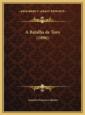 A Batalha de Toro (1896) [Portuguese] 1169449093 Book Cover