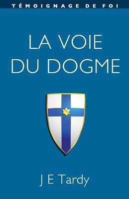La voie du Dogme: Témoignage de foi [French] 2981677675 Book Cover