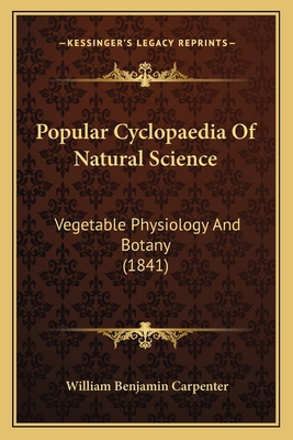 Popular Cyclopaedia Of Natural Science: Vegetab... 1167025652 Book Cover